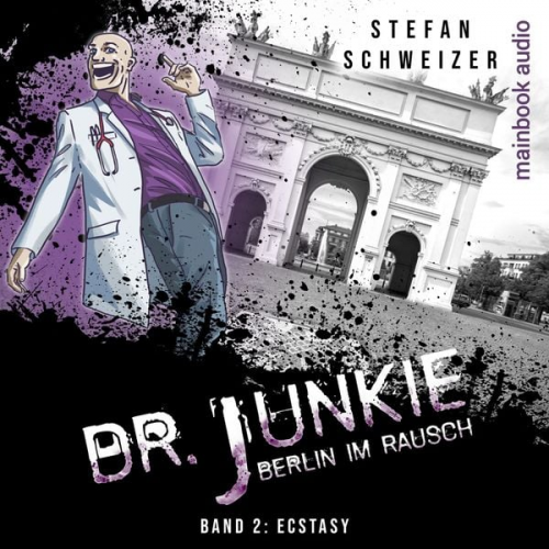 Stefan Schweizer - Dr. Junkie - Berlin im Rausch