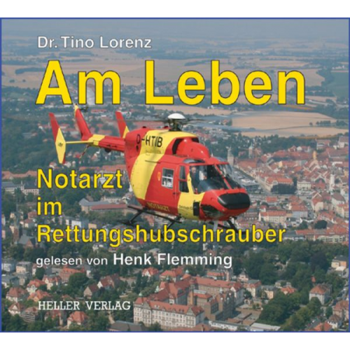 Tino Lorenz - Am Leben - Notarzt im Rettungshubschrauber