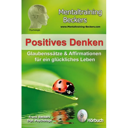 Frank Beckers - Positives Denken - Glaubenssätze & Affirmationen für ein glückliches Leben