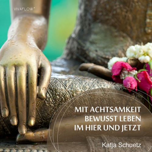 Katja Schütz - Mit Achtsamkeit bewusst leben im Hier und Jetzt