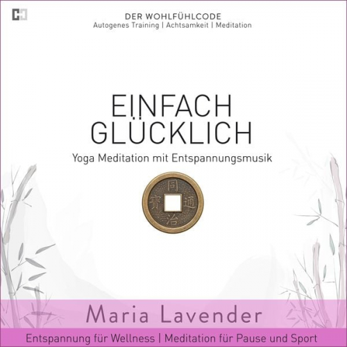 Maria Lavender - Einfach Glücklich | Yoga Meditation mit Entspannungsmusik | Entspannung für Wellness | Meditation für Pause und Sport