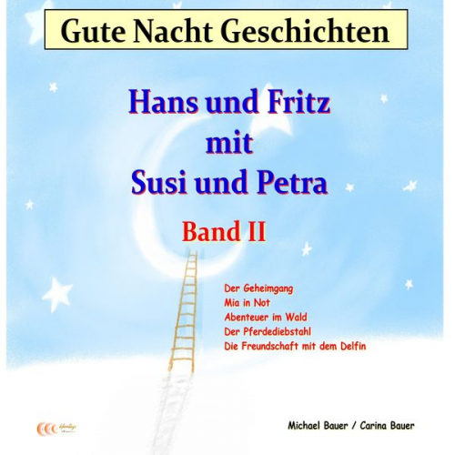 Michael Bauer Carina Bauer - Gute-Nacht-Geschichten: Hans und Fritz mit Susi und Petra - Band II