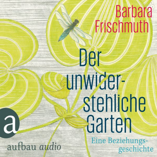 Barbara Frischmuth - Der unwiderstehliche Garten