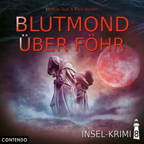 Markus Topf Timo Reuber - Insel-Krimi 8: Blutmond über Föhr