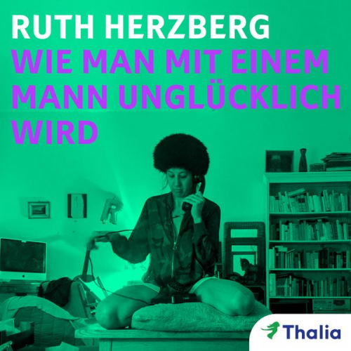 Ruth Herzberg - Wie man mit einem Mann unglücklich wird