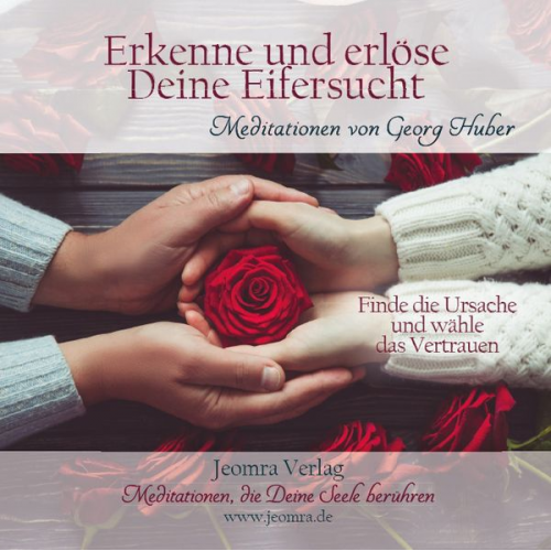 Georg Huber - Erkenne und erlöse Deine Eifersucht