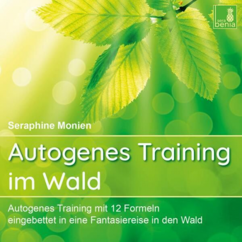 Seraphine Monien - Autogenes Training im Wald {Autogenes Training mit 12 Formeln, eingebettet in eine Fantasiereise} Autogenes Training CD