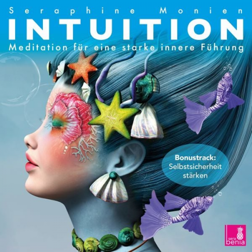 Seraphine Monien - Intuition {Meditationen für eine starke innere Führung} – Intuition stärken, selbstsicher werden, Lichtmeditation – CD