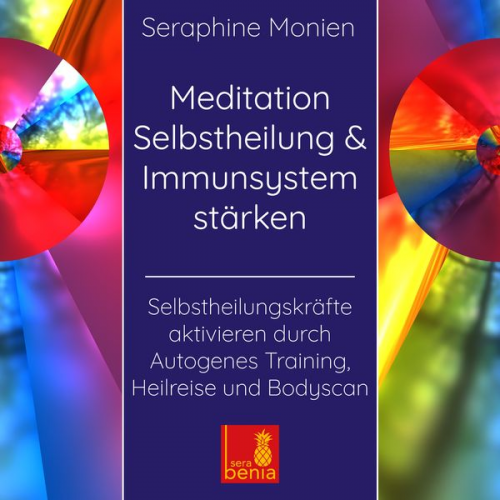 Seraphine Monien - Meditation Selbstheilung & Immunsystem stärken – Selbstheilungskräfte aktivieren durch Autogenes Training, Heilmeditation | Selbstheilung CD