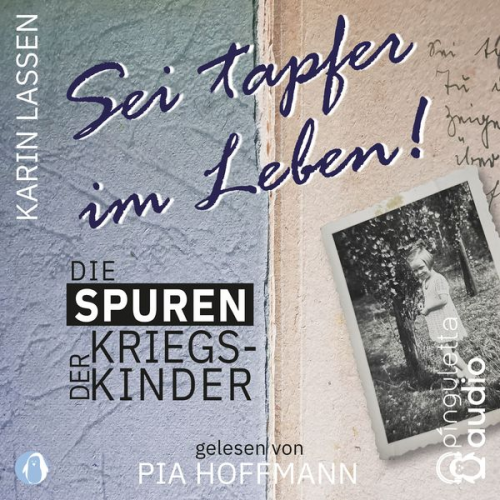 Karin Lassen - Sei tapfer im Leben! Die Spuren der Kriegskinder