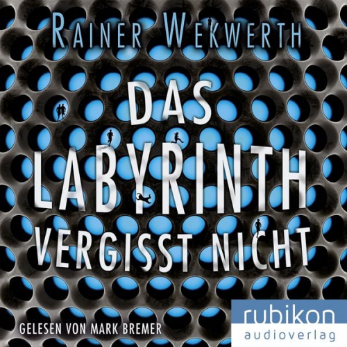 Rainer Wekwerth - Das Labyrinth vergisst nicht