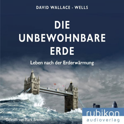 David Wallace-Wells - Die unbewohnbare Erde: Leben nach der Erderwärmung