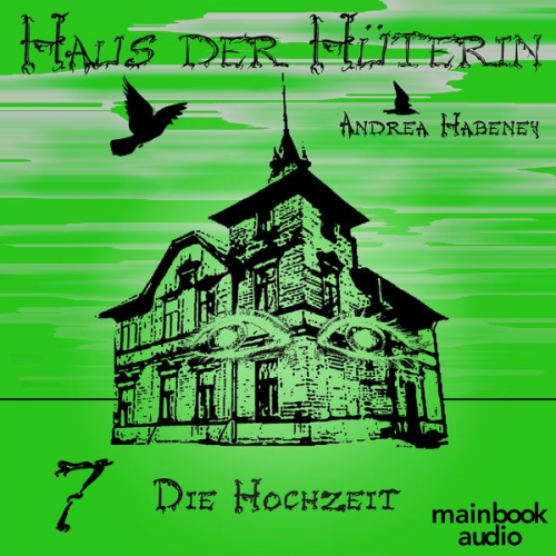 Andrea Habeney - Haus der Hüterin: Band 7 - Die Hochzeit