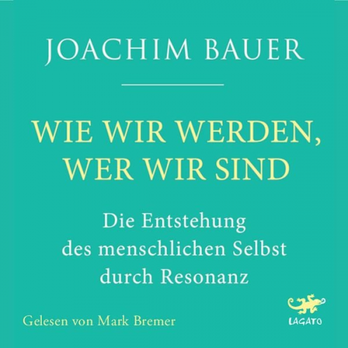 Joachim Bauer - Wie wir werden, wer wir sind