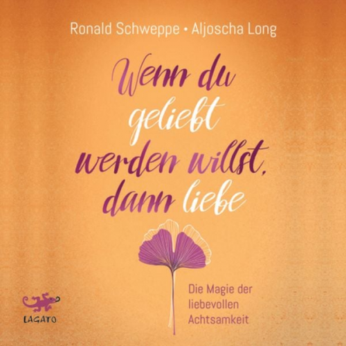 Aljoscha Long Ronald Schweppe - Wenn du geliebt werden willst, dann liebe