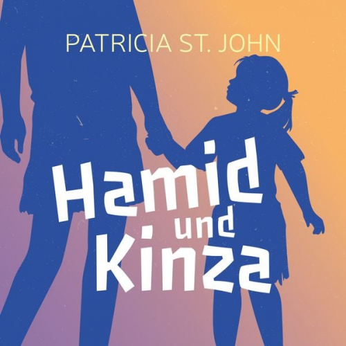 Patricia St. John - Hamid und Kinza