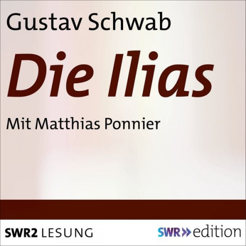 Gustav Schwab - Die Ilias