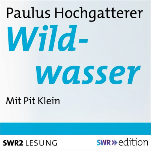 Paulus Hochgatterer - Wildwasser