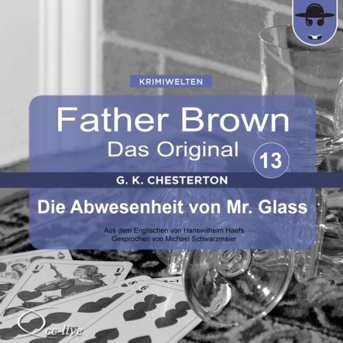 Gilbert Keith Chesterton Hanswilhelm Haefs - Father Brown 13 - Die Abwesenheit von Mr. Glass (Das Original)