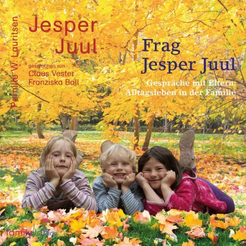 Jesper Juul Pernille W. Lauritsen - Frag Jesper Juul - Gespräche mit Eltern