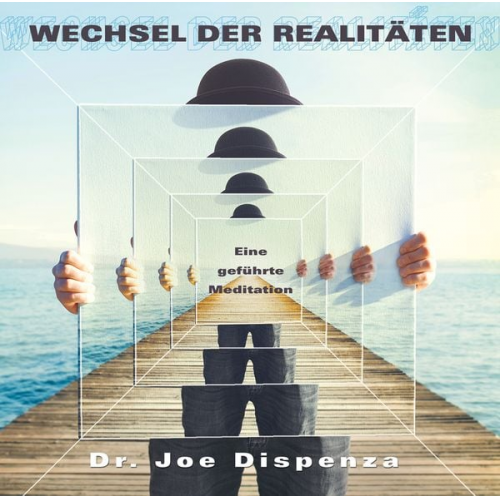 Joe Dispenza - Wechsel der Realitäten