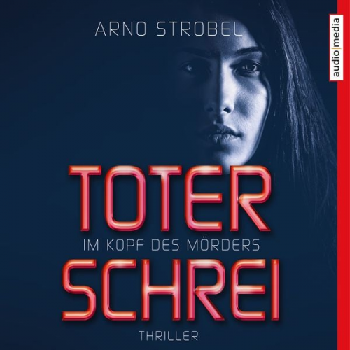 Arno Strobel - Im Kopf des Mörders. Toter Schrei