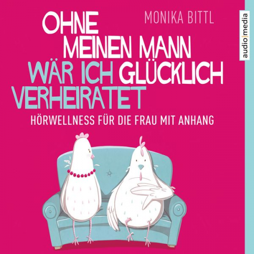 Monika Bittl - Ohne meinen Mann wär ich glücklich verheiratet