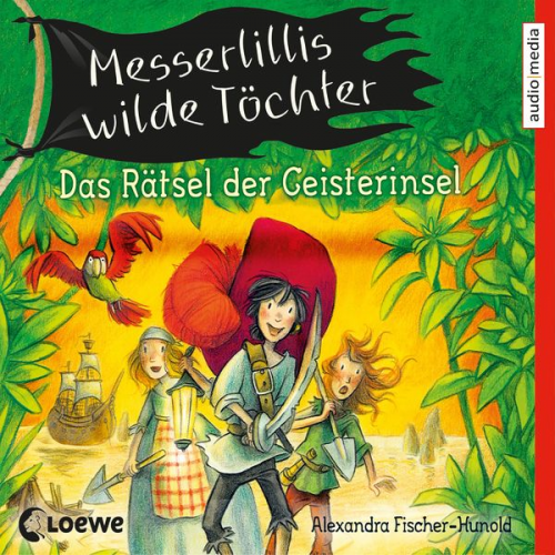 Alexandra Fischer-Hunold - Messerlillis wilde Töchter - Das Rätsel der Geisterinsel