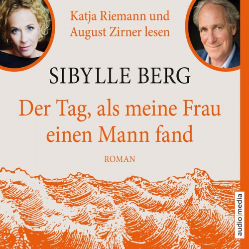 Sibylle Berg - Der Tag, als meine Frau einen Mann fand