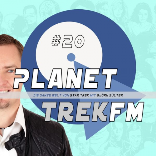 Björn Sülter - Planet Trek fm #20 - Die ganze Welt von Star Trek