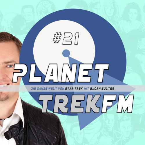 Björn Sülter - Planet Trek fm #21 - Die ganze Welt von Star Trek