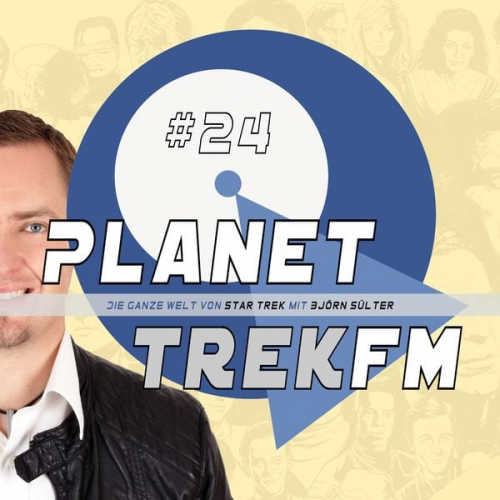 Björn Sülter - Planet Trek fm #24 - Die ganze Welt von Star Trek