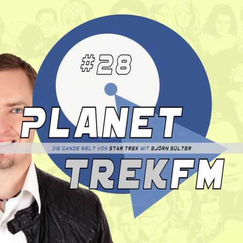 Björn Sülter - Planet Trek fm #28 - Die ganze Welt von Star Trek