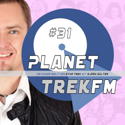 Björn Sülter - Planet Trek fm #31 - Die ganze Welt von Star Trek