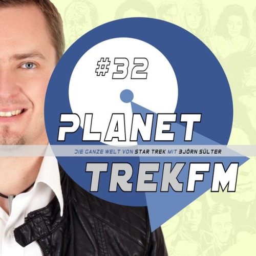 Björn Sülter - Planet Trek fm #32 - Die ganze Welt von Star Trek