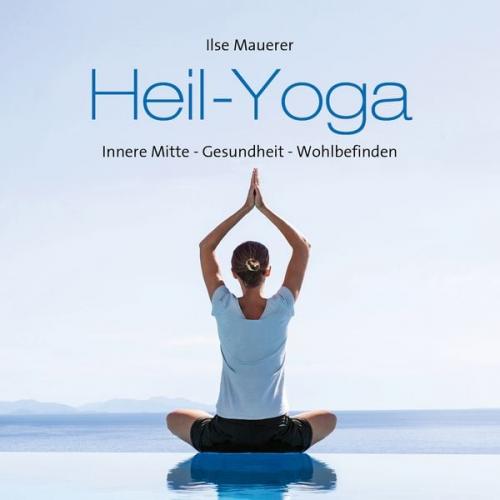 Ilse Mauerer - Heil-Yoga