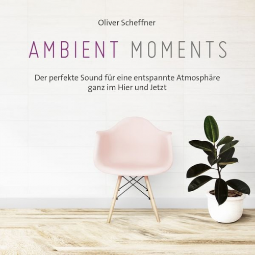 Oliver Scheffner - Ambient Moments