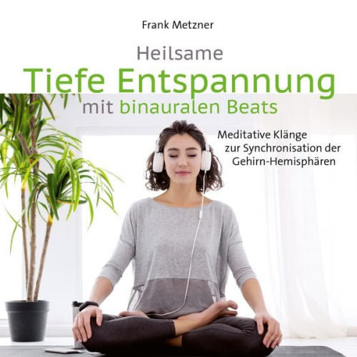 Frank Metzner - Heilsame Tiefe Entspannung mit binauralen Beats