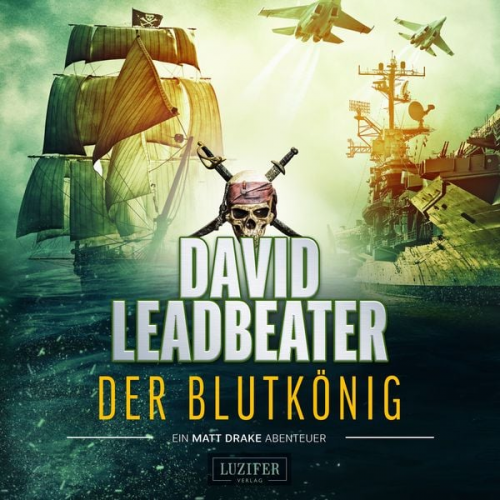 David Leadbeater - Der Blutkönig (Matt Drake Abenteuer 2)