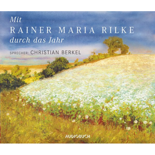 Rainer Maria Rilke - Mit Rainer Maria Rilke durch das Jahr - Sonderausgabe