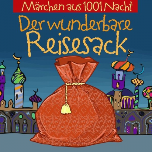 Märchen aus 1001 Nacht: wunderbare Reisesack/CD