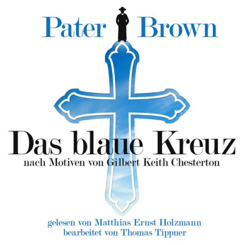 Gilbert Keith Chesterton Thomas Tippner - Pater Brown - Das Blaue Kreuz