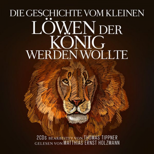 Thomas Tippner - Die Geschichte vom kleinen Löwen der König werden wollte