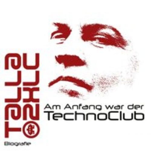 Andreas Tomalla - Am Anfang war der TechnoClub