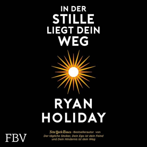 Ryan Holiday - In der Stille liegt Dein Weg