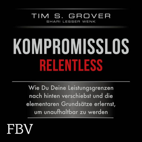 Tim Grover Shari Lesser Wenk - Kompromisslos - Relentless
