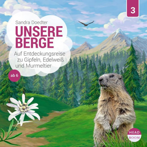 Sandra Doedter - Unsere Berge - Auf Entdeckungsreise zu Gipfeln, Edelweiß und Murmeltier