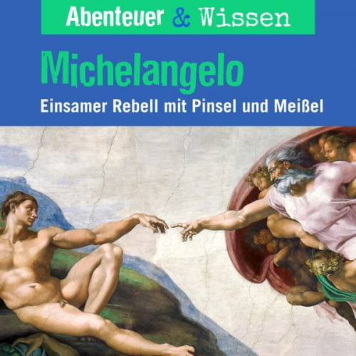 Sandra Pfitzner - Abenteuer & Wissen, Michelangelo - Einsamer Rebell mit Pinsel und Farbe