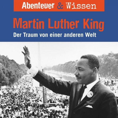 Sandra Pfitzner - Abenteuer & Wissen, Martin Luther King - Der Traum von einer anderen Welt