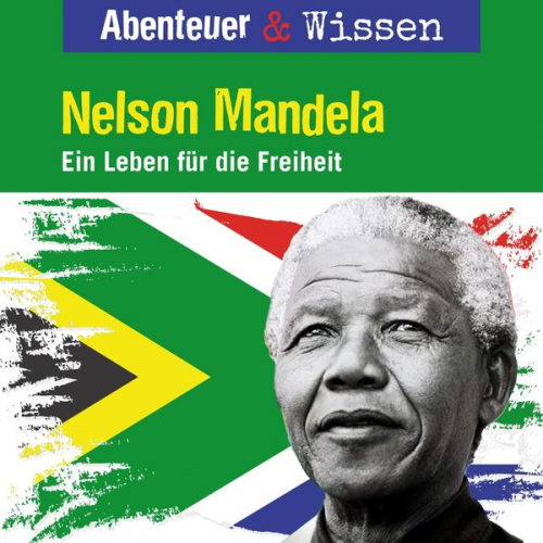 Berit Hempel - Abenteuer & Wissen, Nelson Mandela - Ein Leben für die Freiheit